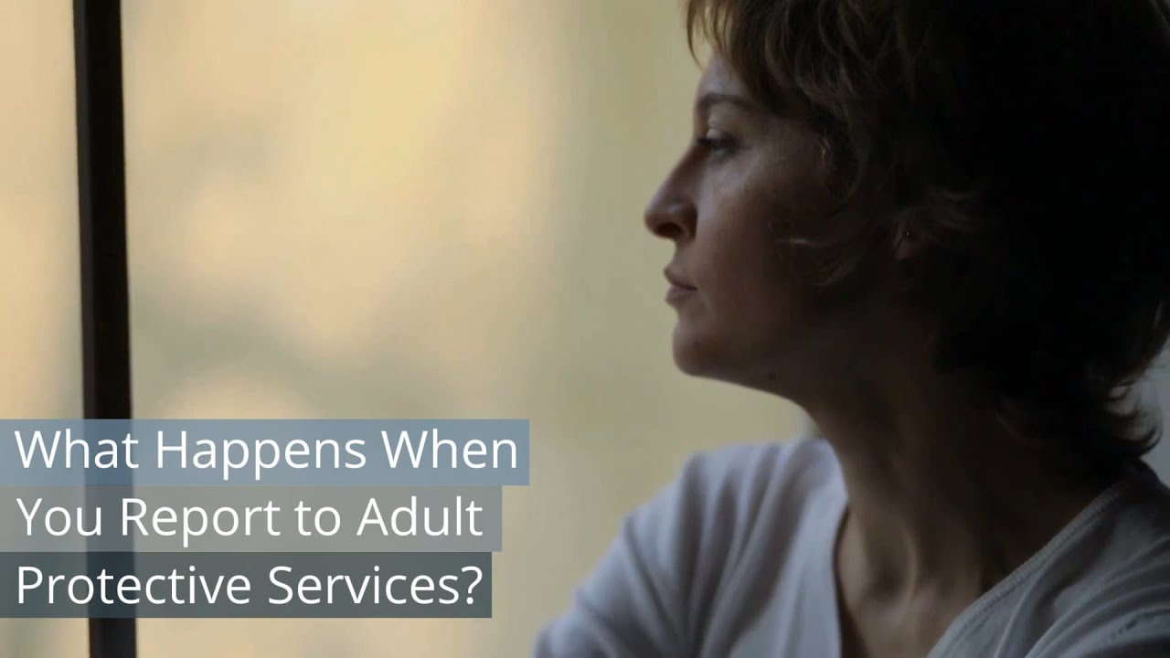 What Happens When You Report to Adult Protective Services?