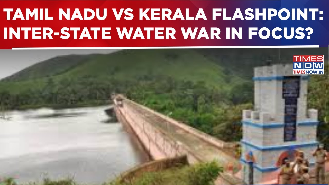 Mullaperiyar Dam Flashpoint Returns: Kerala Pushes Safety Concerns, Tamil Nadu Seeks Water Security