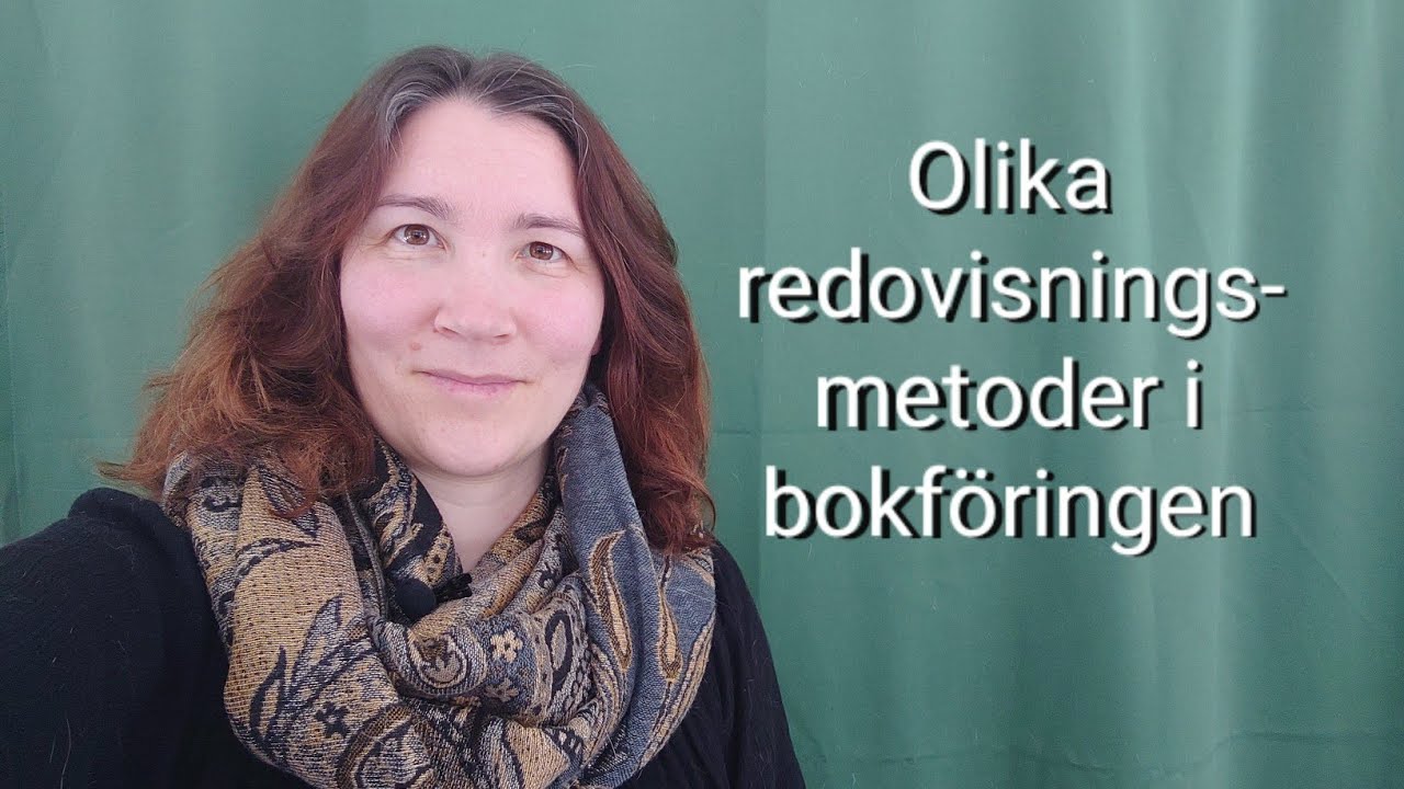 OLIKA REDOVISNINGSMETODER I BOKFÖRINGEN, vilken ska man välja?