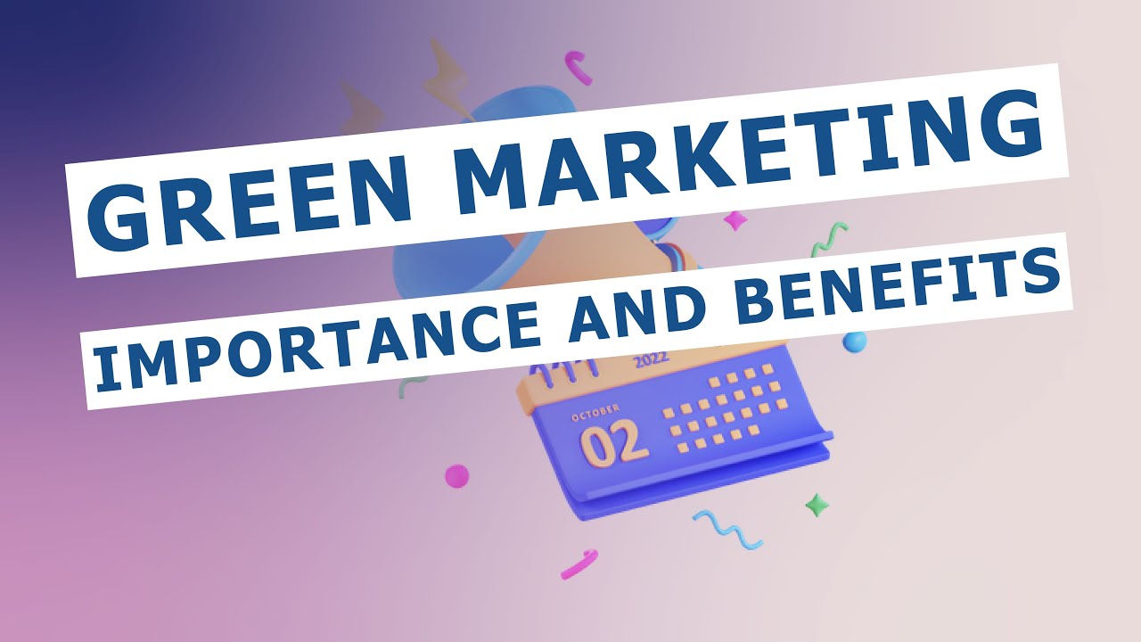 Green Marketing importance and Benefits