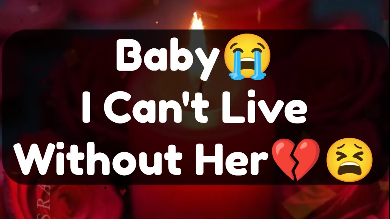 Current Thoughts And Feelings Of Your Person Love Messages Baby I Can't Live Without Her