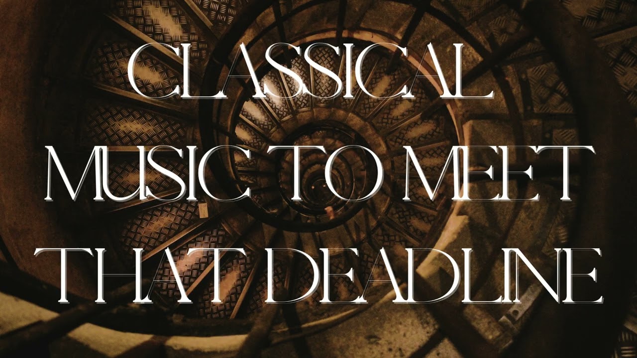 Classical Music to Help You Meet That Deadline