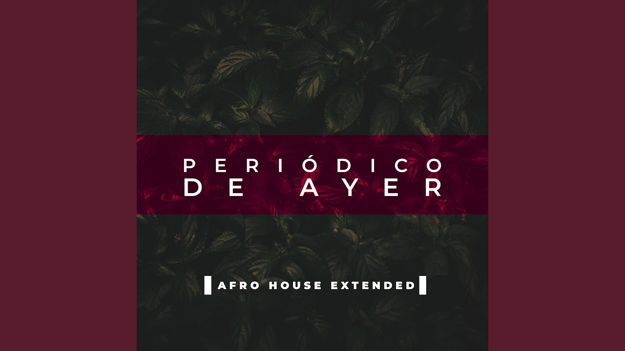 Periodico de Ayer (Afro House Extended)
