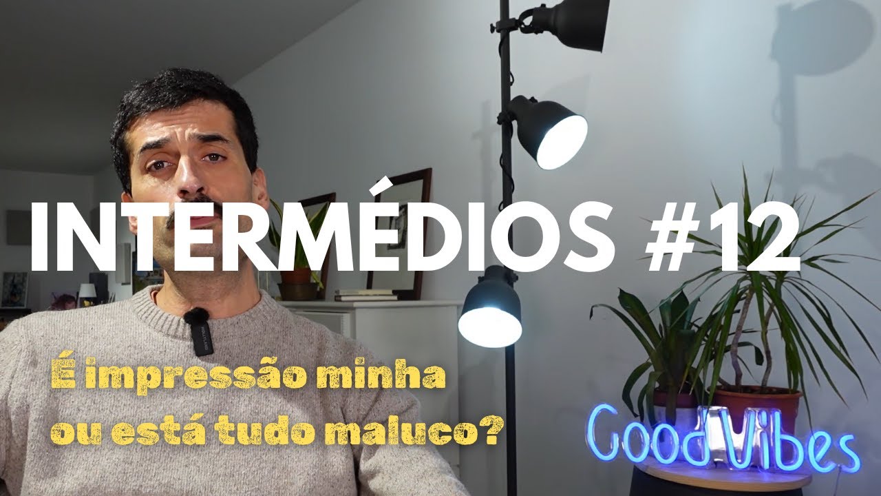 STM Intermédios #12 - É impressão minha ou está tudo maluco?
