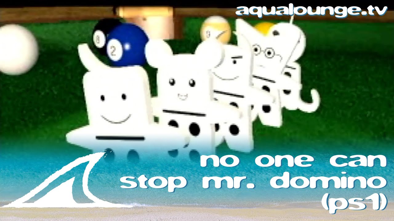 [aqualounge] No One Can Stop Mr. Domino (PS1)