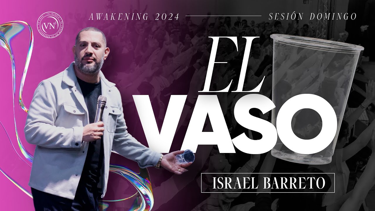 El Vaso - Israel Barreto (AWAKENING 2024) SESI&Oacute;N DOMINGO