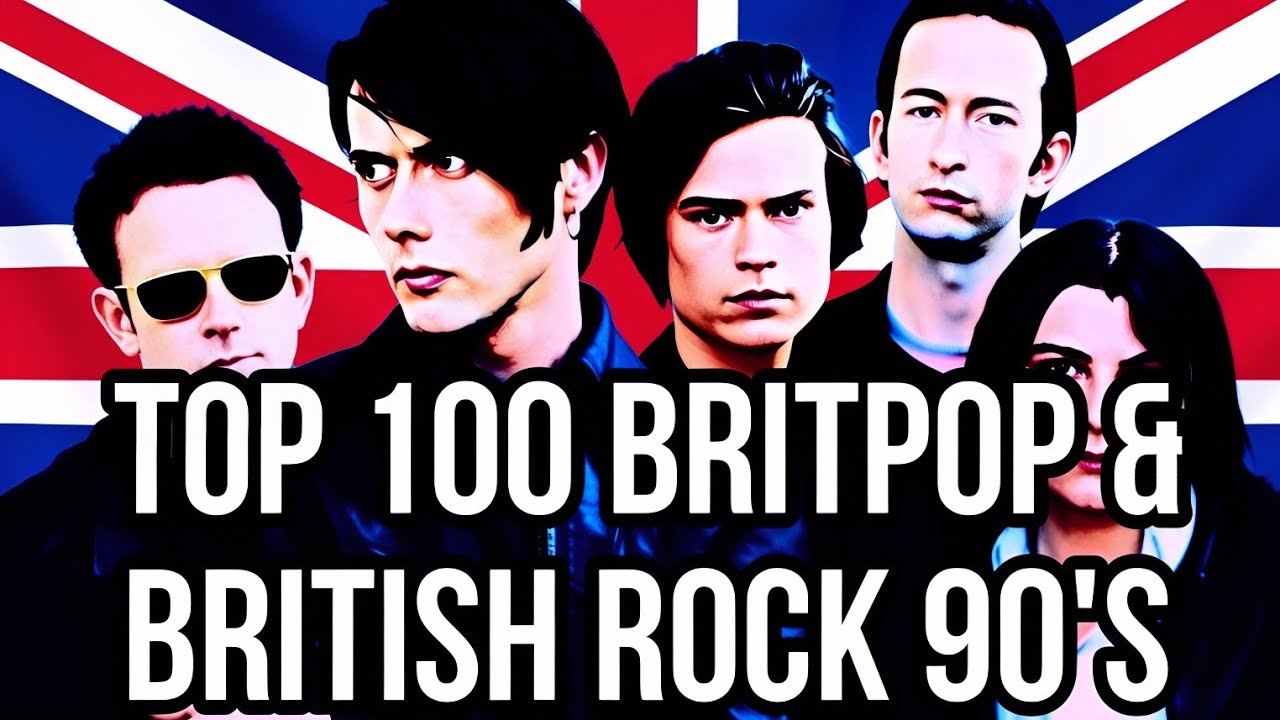 TOP 100 BRITPOP & BRITISH ROCK 90's 🇬🇧