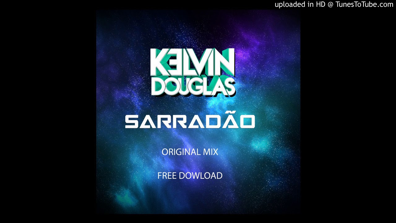 Kelvin Douglas - Sarrad&atilde;o(Original Mix)