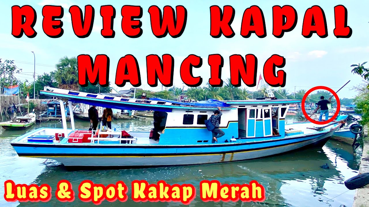 REVIEW KAPAL MANCING LUAS - SPOT KAKAP MERAH ‼️ | KAPTEN SAPRI - KM EVAN SAPUTRA JAYA