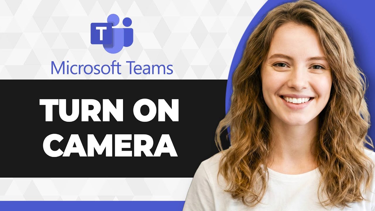 How to Turn On Microsoft Teams Camera (Full 2026 Guide)