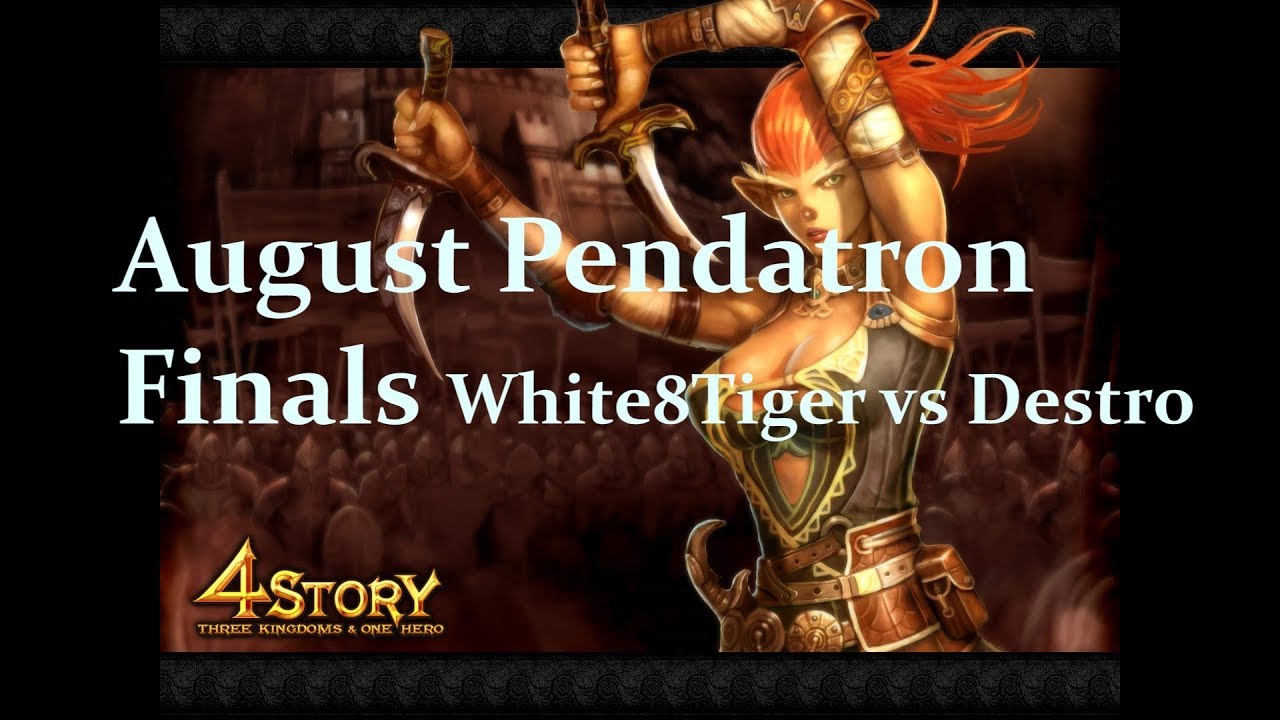 4Story Ancient - Pendatron Finals August White8Tiger vs Destro