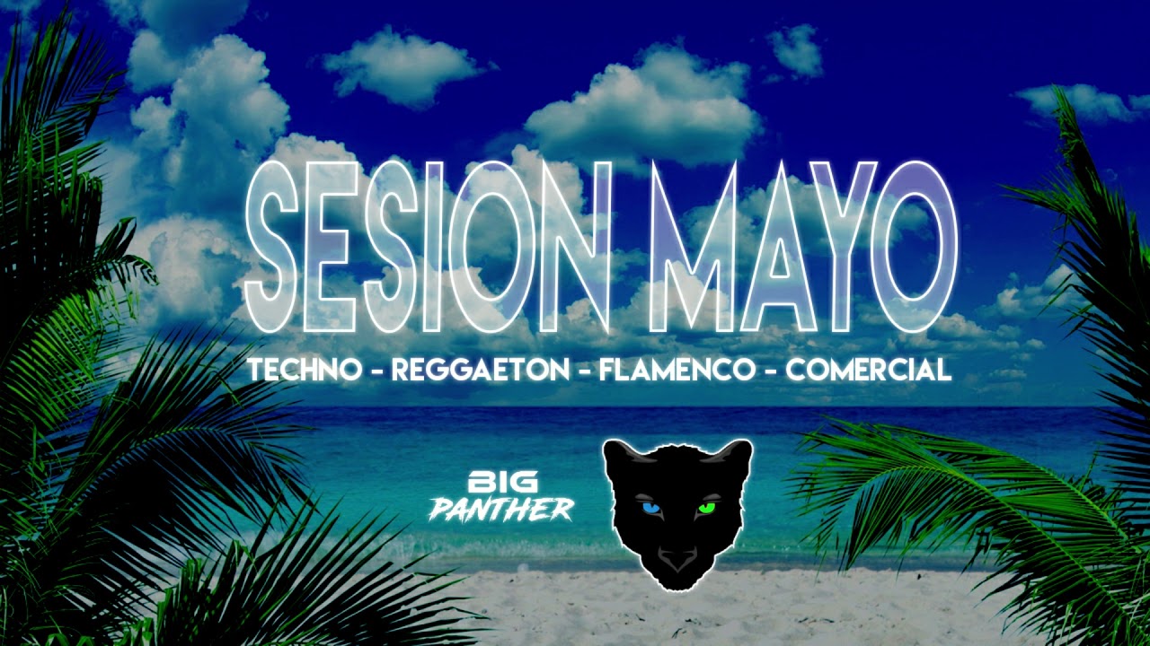 SESION MAYO 2021 | MIX VERANO (Reggaeton - Techno - Flamenco -  Comercial - Trap) [BIG PANTHER DJ]