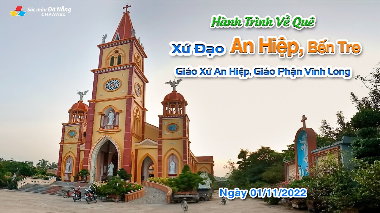 ▶️H&agrave;nh Tr&igrave;nh Về Qu&ecirc; Xứ Đạo An Hiệp, Bến Tre | Gi&aacute;o Xứ An Hiệp, Gi&aacute;o Phận Vĩnh Long | Ng&agrave;y 01/11/2022