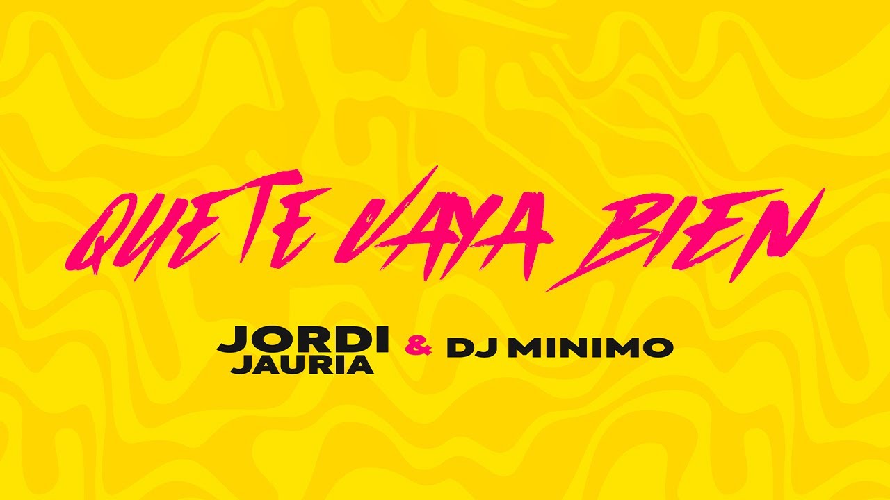 QUE TE VAYA BIEN   -  Jordi Jauria  x  Dj Mínimo  ( Lyric Video)