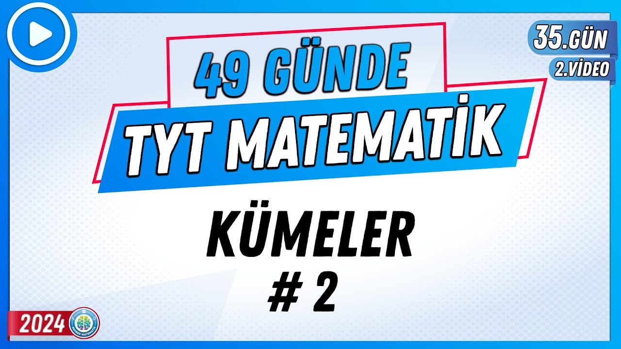 Kümeler 2 | 49 Günde TYT Matematik Kampı 35.Gün 2.Video | 2024 | Rehber Matematik
