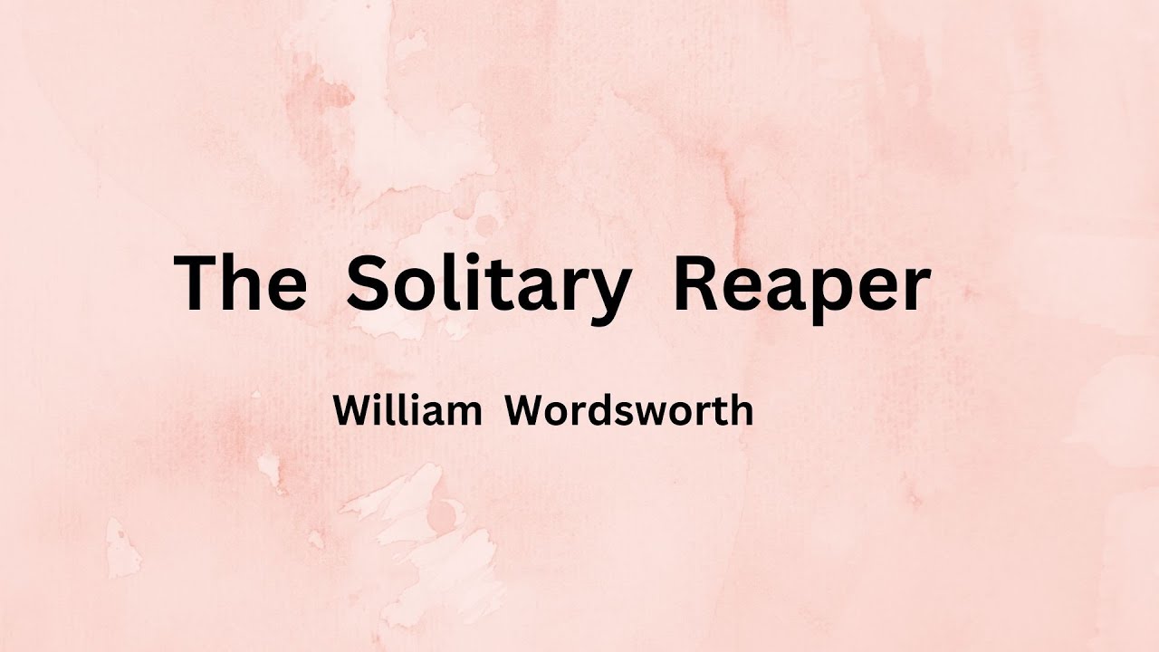 The Solitary Reaper | William Wordsworth poem | reading | Jitha