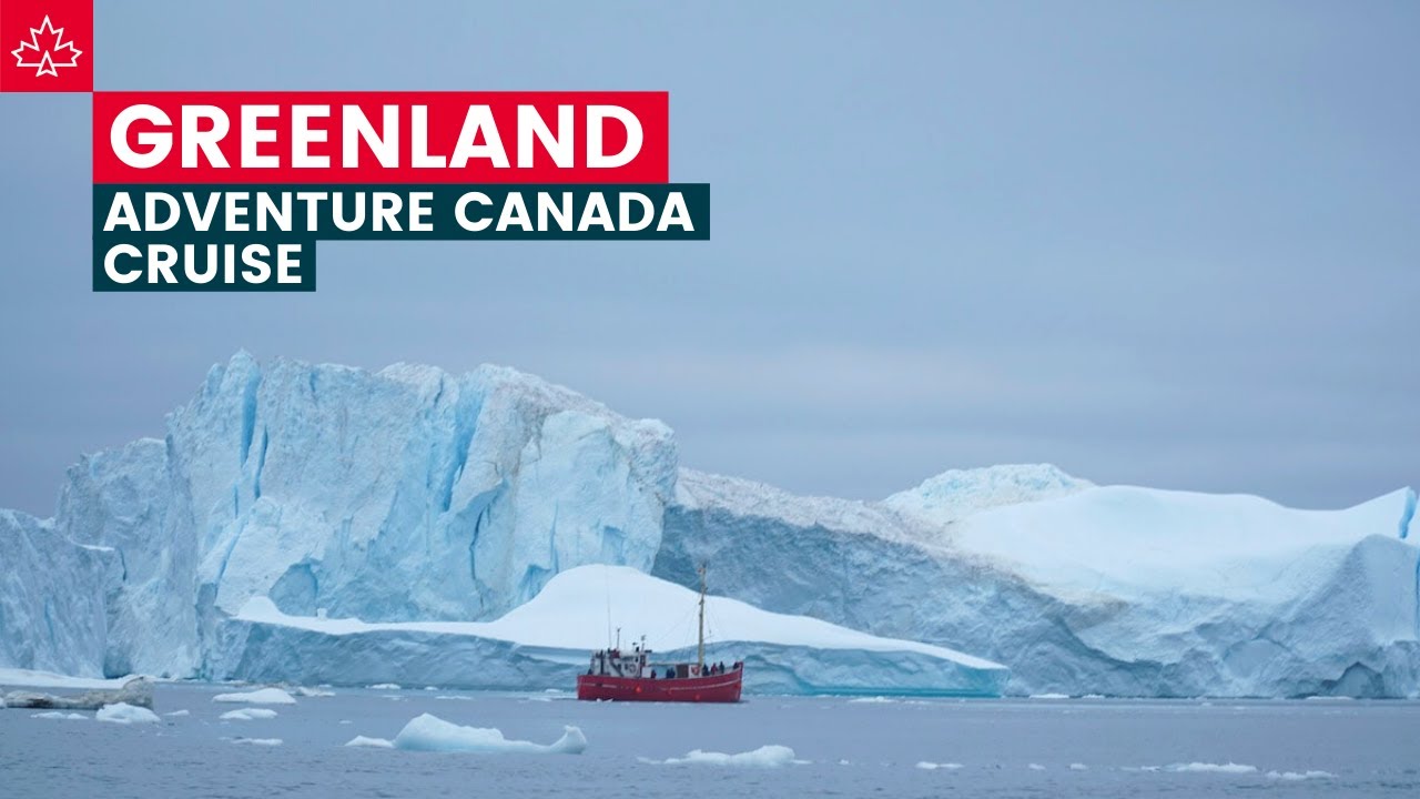 Круиз Adventure Canada в ГРЕНЛАНДИЮ: самые большие айсберги, которые мы когда-либо видели!