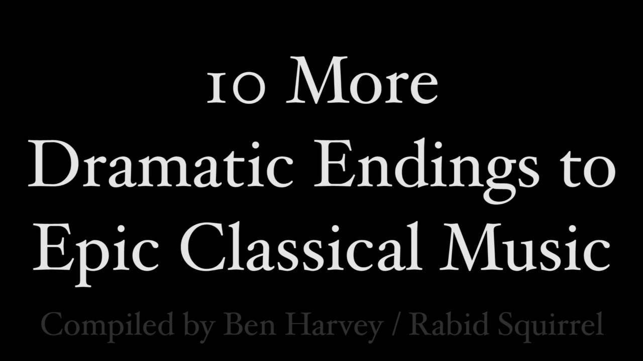Epic Classical Music: 10 More Dramatic Endings