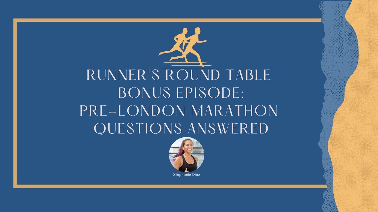 Bonus Episode: Pre-London Marathon Questions Answered