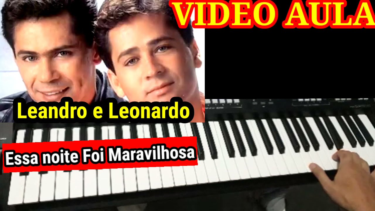 Video Aula Essa Noite Foi Maravilhosa Leandro e Leonardo no Teclado