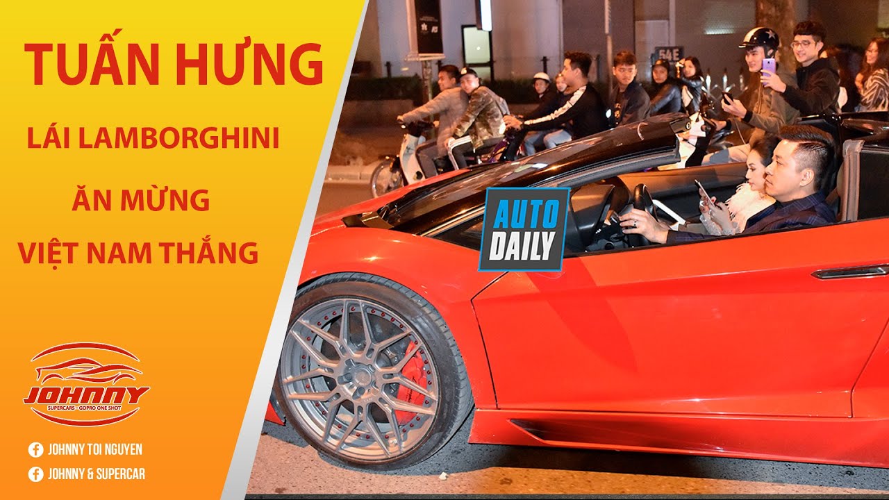 Tuấn Hưng cầm lái Siêu xe Lamborghini mui trần nẹt pô mừng Việt Nam chiến thắng