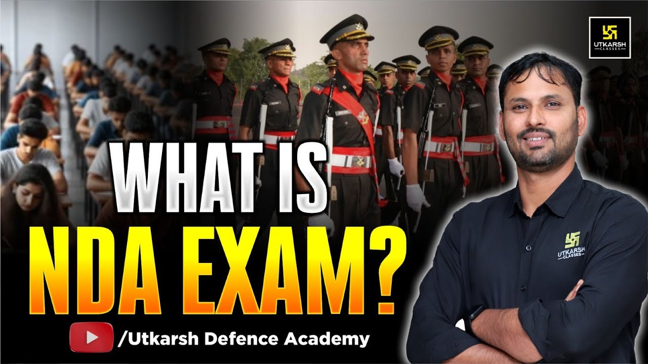 What is NDA Exam? | Complete Guide by Utkarsh Defence Academy