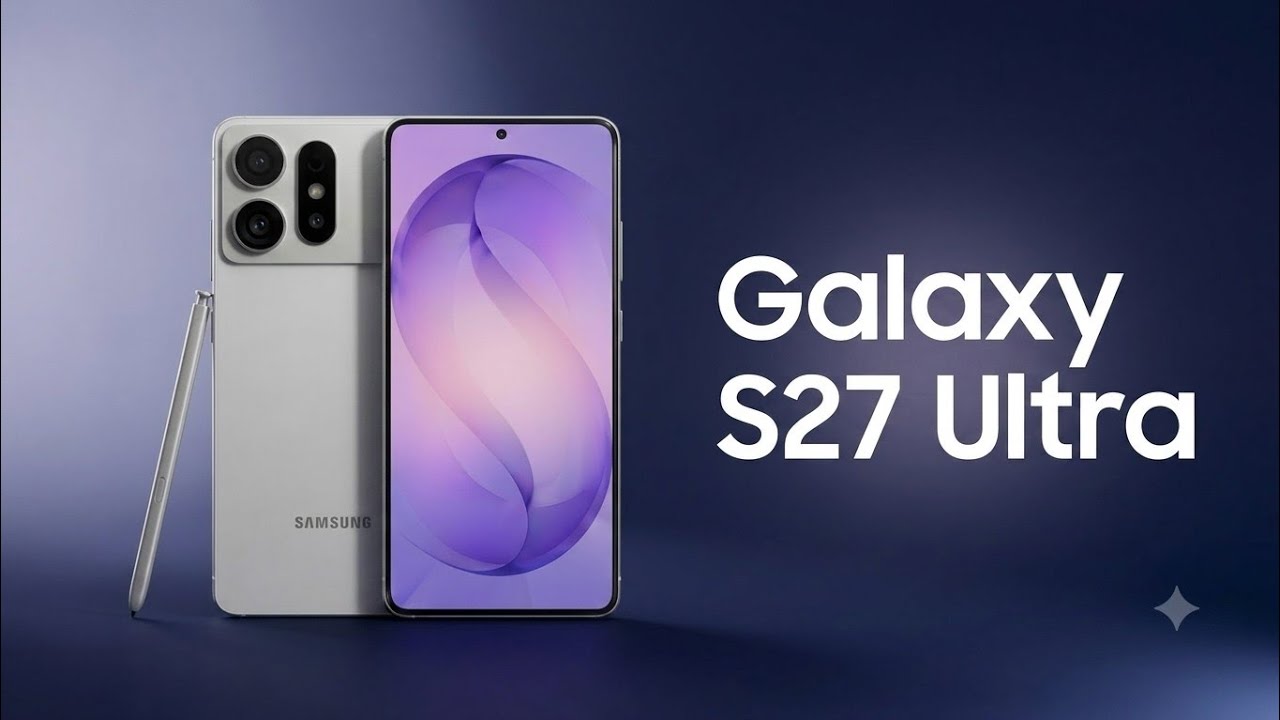 Samsung Galaxy S27 Ultra &mdash; IT&rsquo;S CONFIRMED