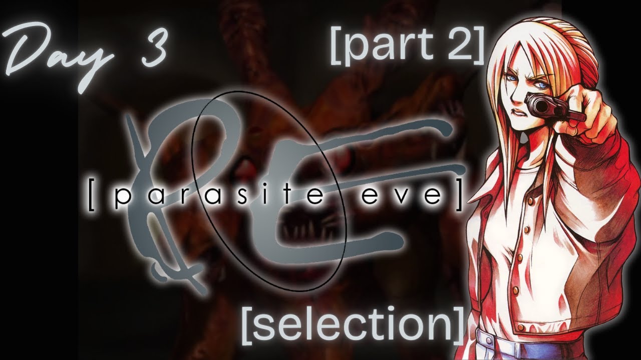 [PS One] Parasite Eve - Day 3: Selection Part 2