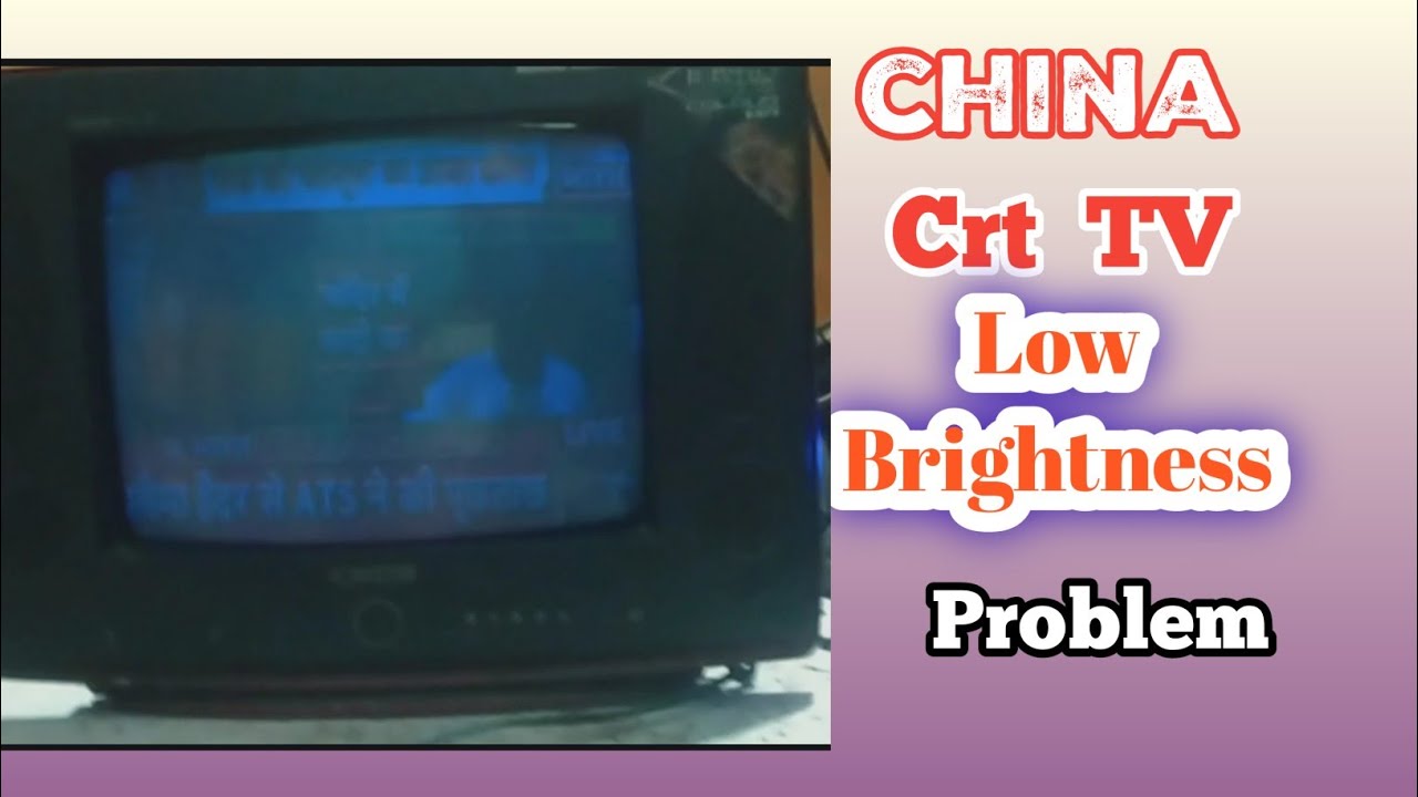 China crt tv low Brightness problem