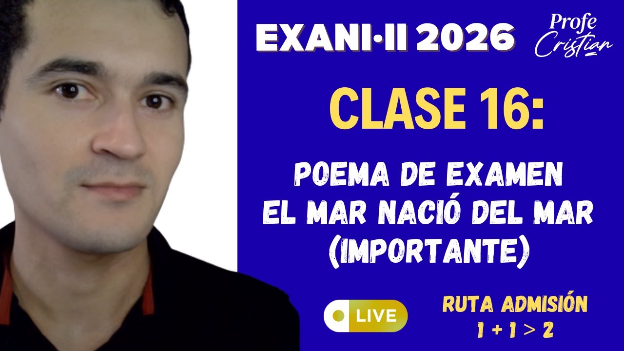 Clase 16: Poema El mar nació del mar (importante) | Exani II 2026