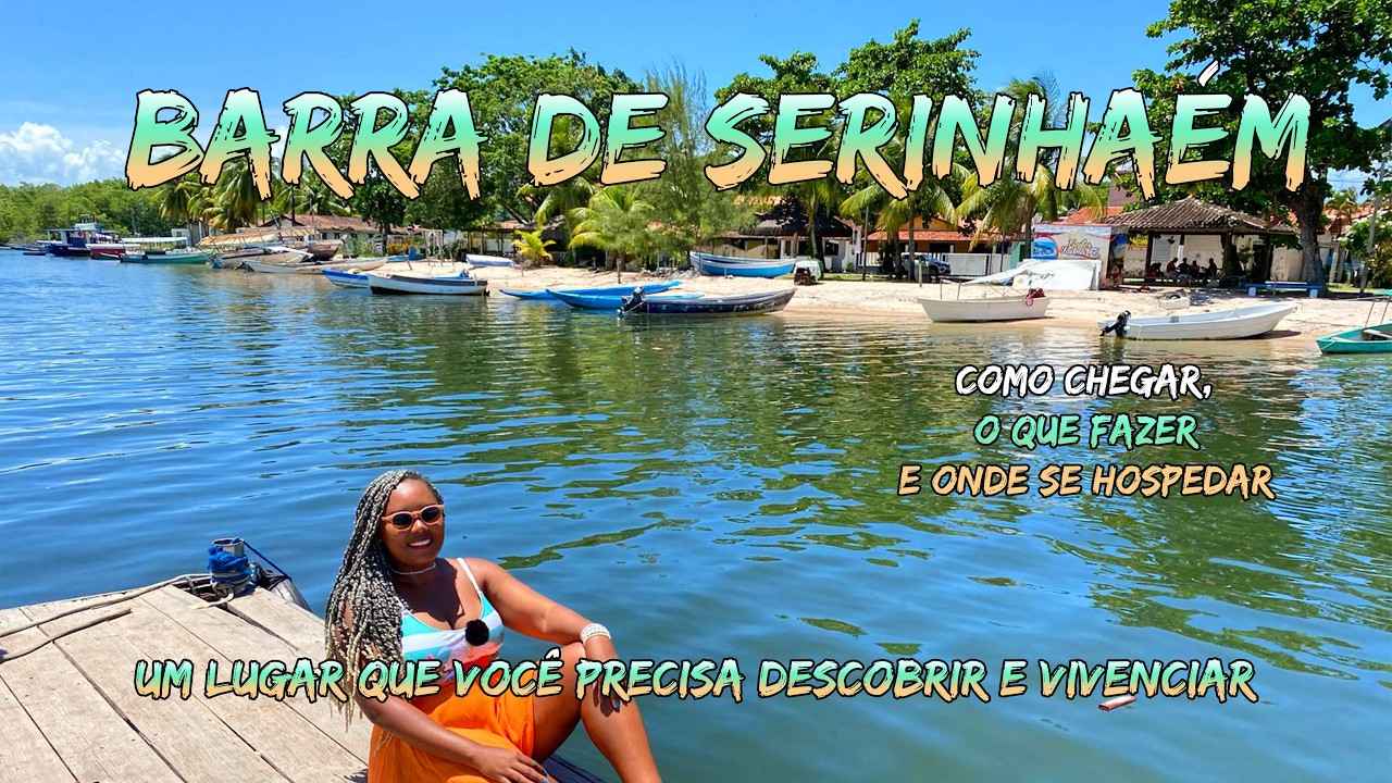 BARRA DE SERINHAÉM-SEU PRÓXIMO DESTINO de VIAGEM,COMO CHEGAR,ONDE se HOSPEDAR o que FAZER com Preço