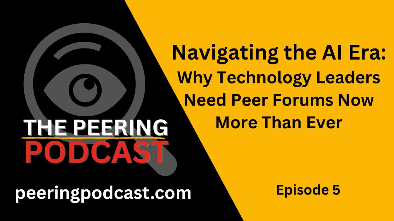 Navigating the AI Era: Why Technology Leaders Need Peer Forums Now More Than Ever