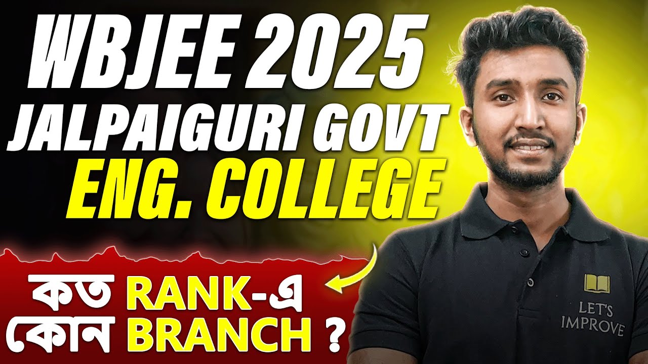 Jalpaiguri Govt Engineering College Cut OFF | WBJEE 2025 Counselling | CSE | EE | IT | LET'S IMPROVE