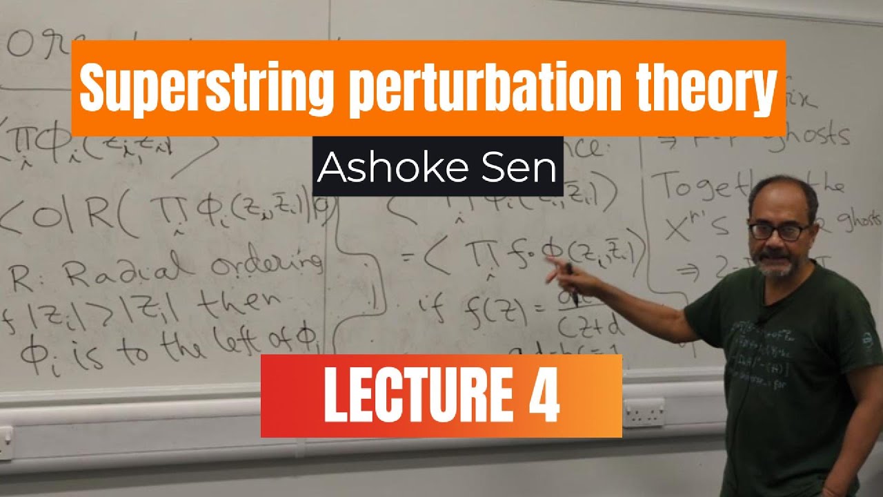 Superstring perturbation theory - Ashoke Sen (Lecture 4)