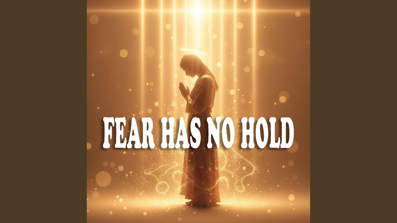 Fear Has No Hold