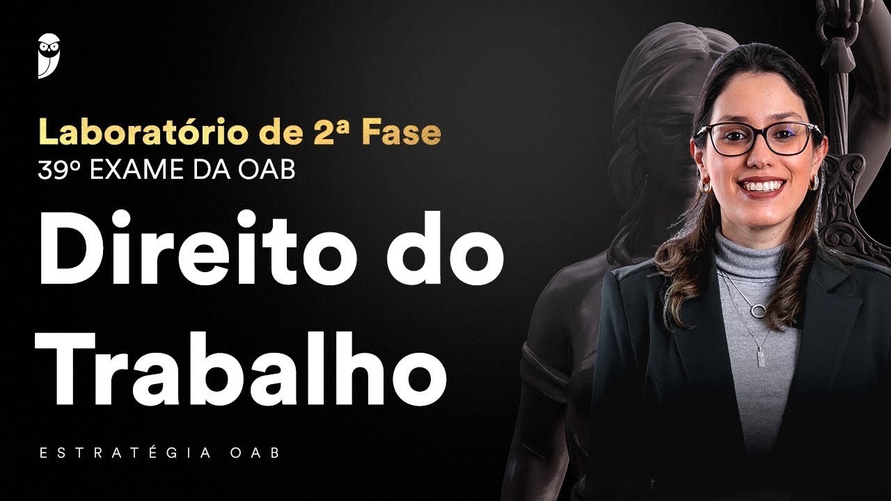 Laboratório de 2ª Fase da OAB – Direito do Trabalho - 39º Exame