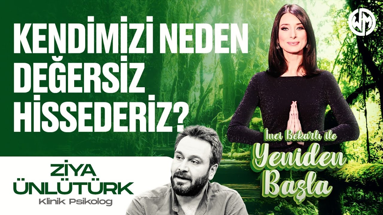 Yeniden Başla #12 Kendimizi Neden Değersiz Hissederiz?