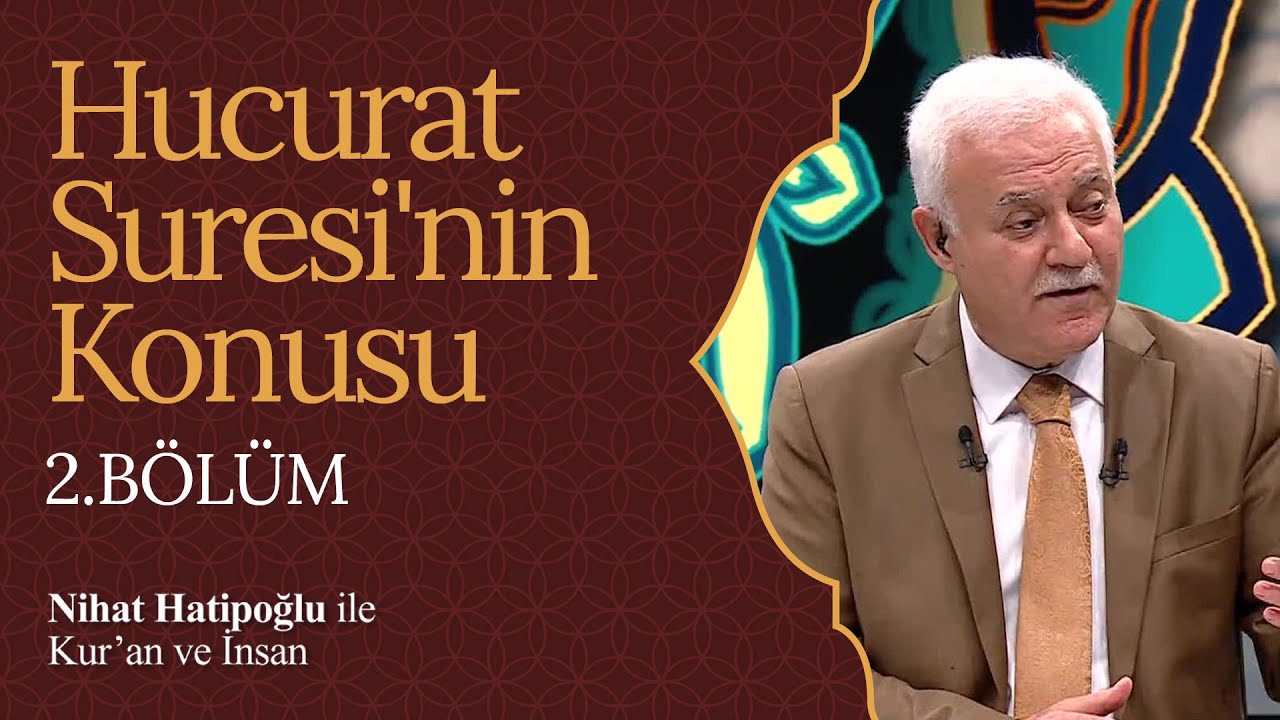 Hucurat Suresi'nin Verdiği Mesajlar - Nihat Hatipoğlu ile Kur'an ve İnsan (2. bölüm)