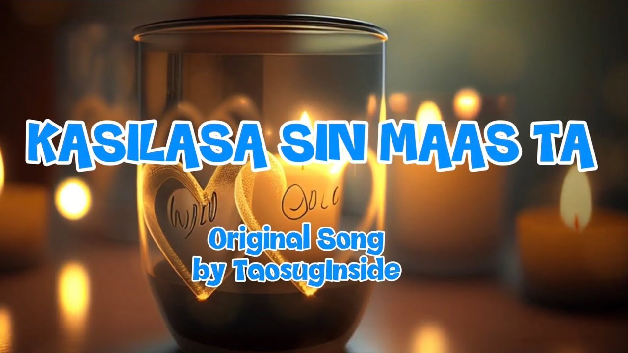 KASILASA SIN MAAS TA - original song by TaosugInside @sofhianiza 