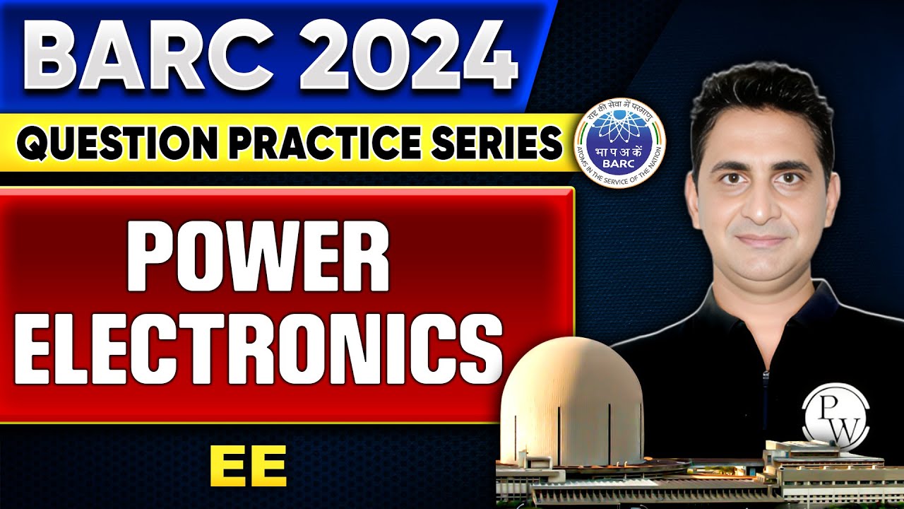 BARC 2024 | Power Electronics | Electrical Engineering | BARC Question Practice Series