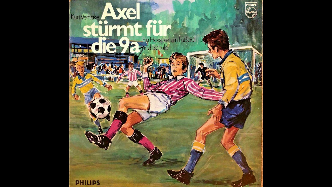 Kurt Vethake - Axel stürmt für die 9a (Philips 1969) - Hörspiel