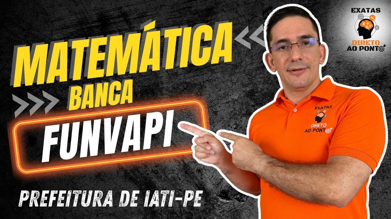 🔥 BANCA FUNVAPI COBRA ASSIM! | Matemática FUNVAPI para Prefeitura de Iati-PE e outros!
