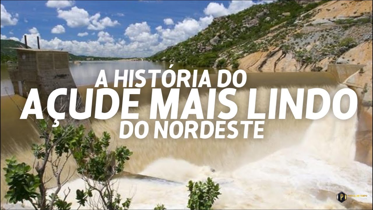 A HISTÓRIA DO AÇUDE MAIS LINDO DO NORDESTE