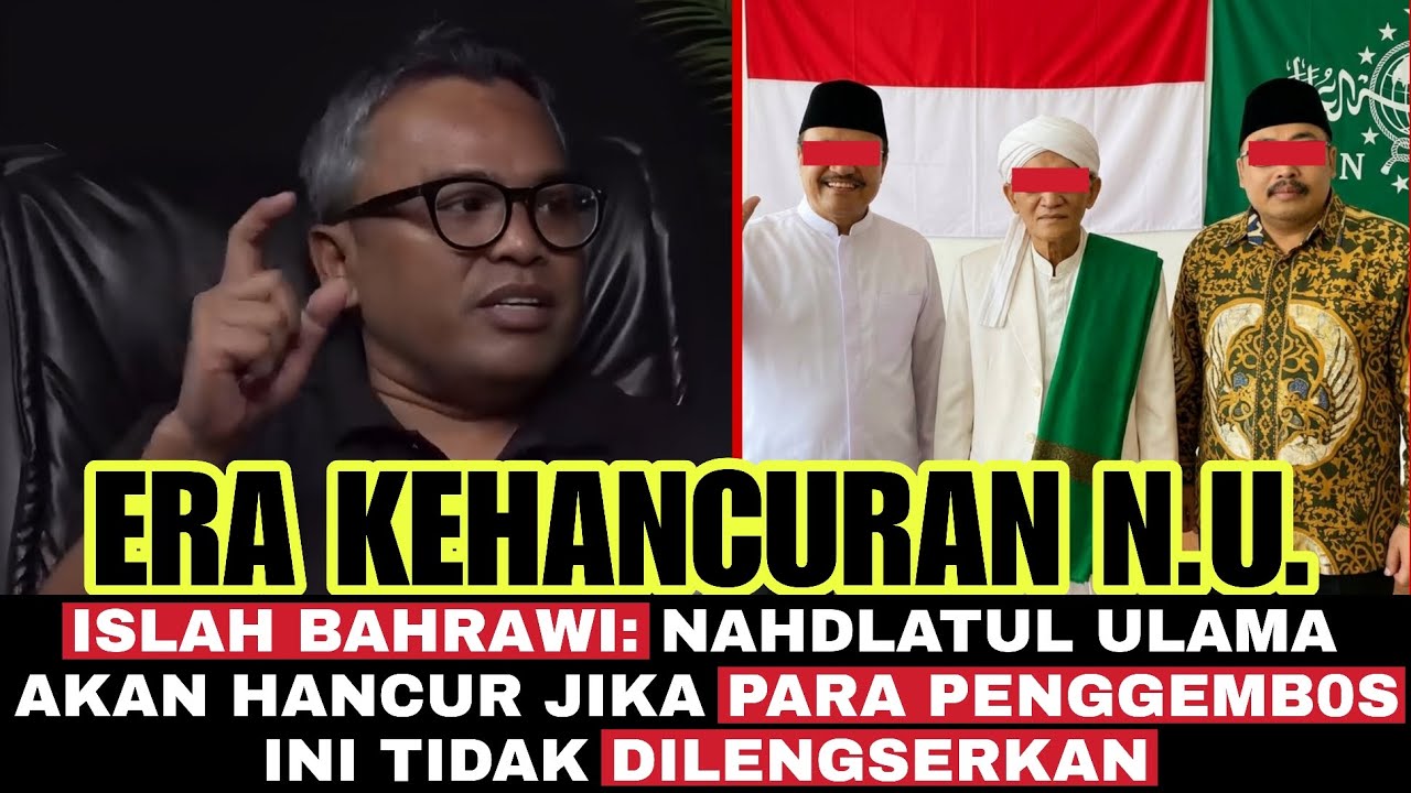 Era Kehancuran NU ⁉️Islah Bahrawi: Nahdlatul Ulama akan Hancur Jika Mereka tidak dilengserkan