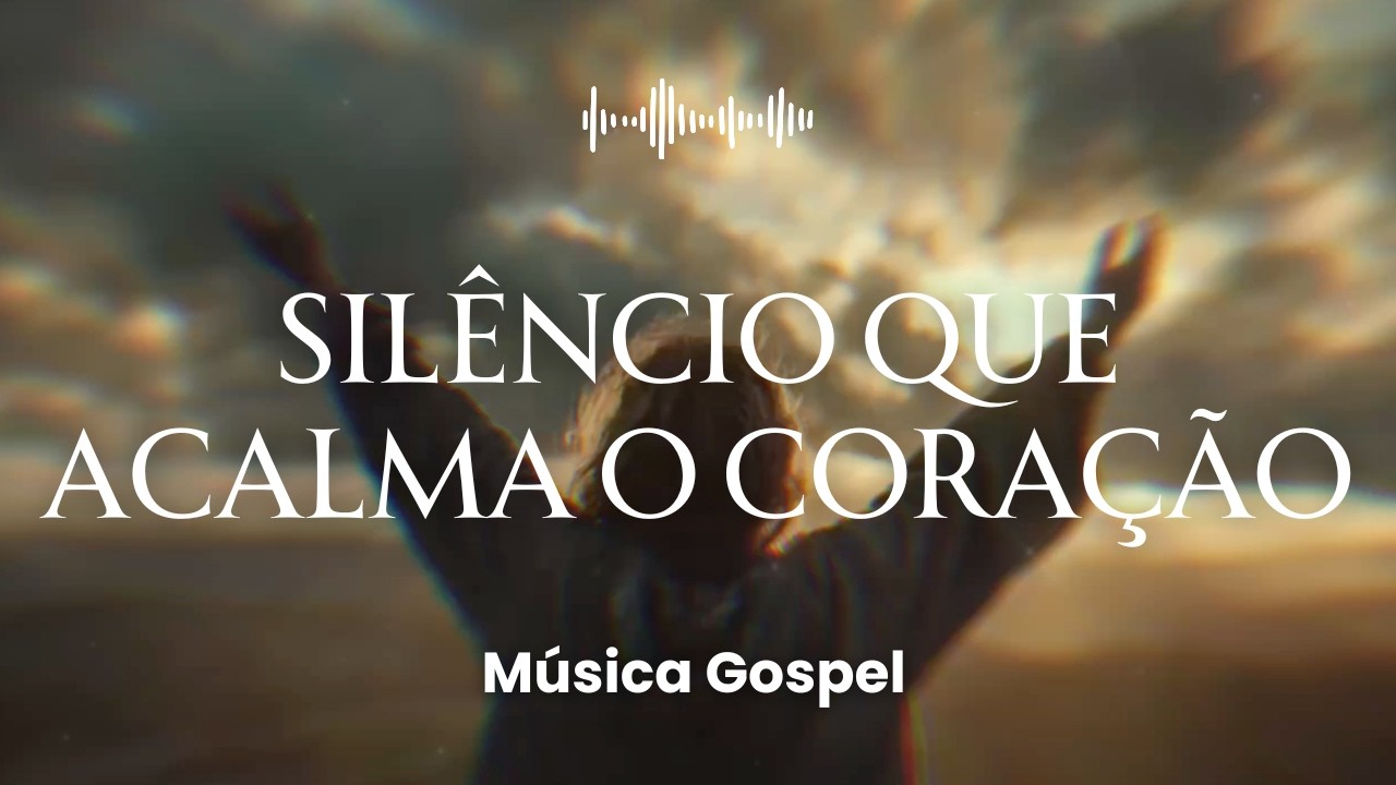 Silêncio Que Acalma o Coração (Música Gospel | Worship)