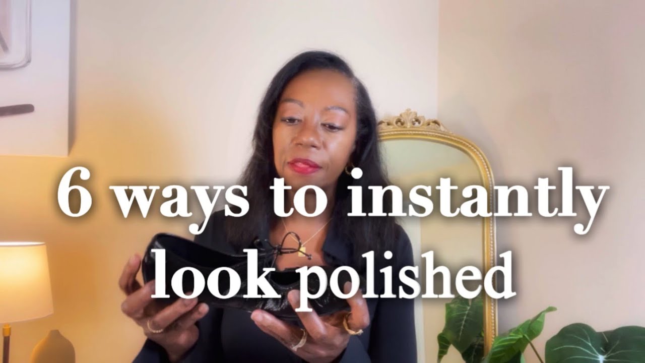 SIX WAYS TO LOOK INSTANTLY POLISHED | How to elevate your style | Women over 40 & 50