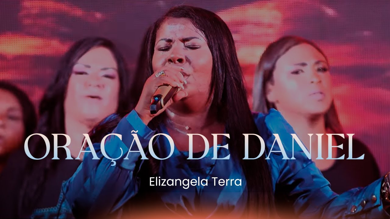 Elizangela Terra - Oração de Daniel | Clipe Oficial