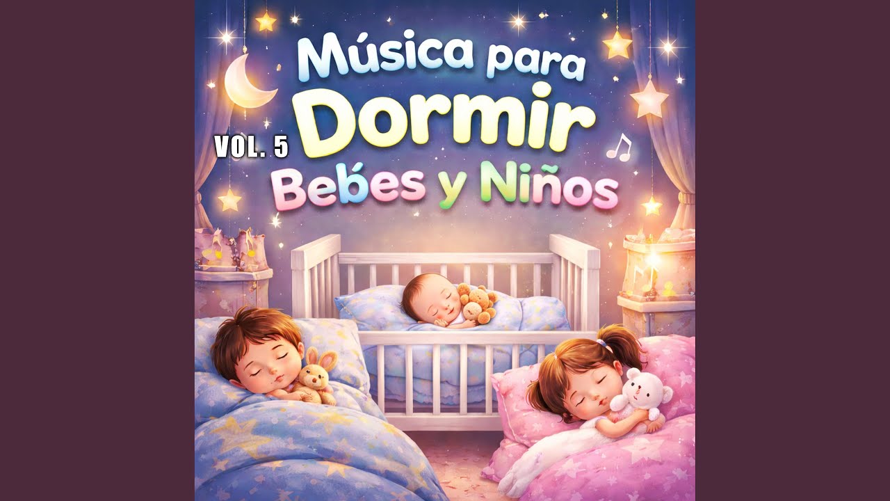 Música Para Dormir Bebés y Niños siempre