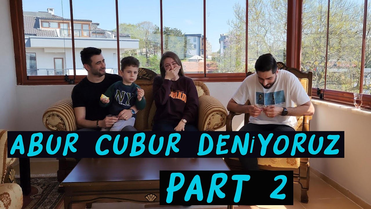 ABUR CUBUR DENİYORUZ !! PART 2!!