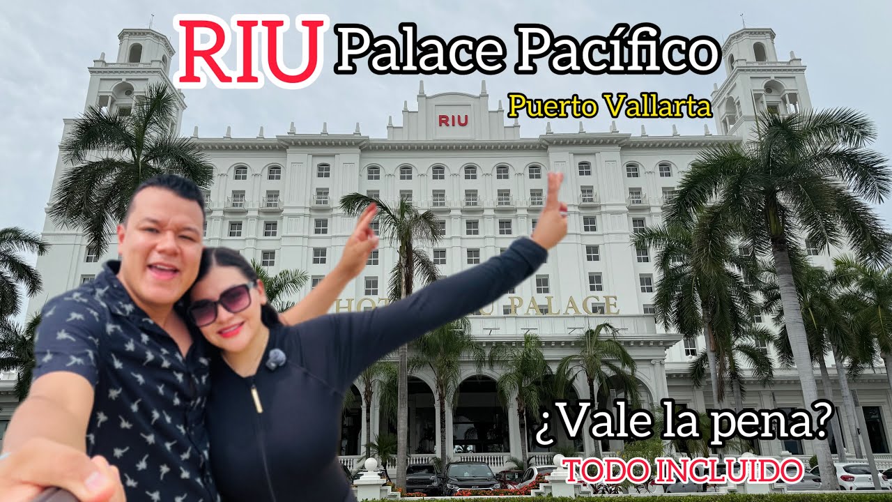 Hotel RIU Palace Pacífico PUERTO VALLARTA | TODO INCLUIDO 💲¿Vale la pena? 🏝️🏨